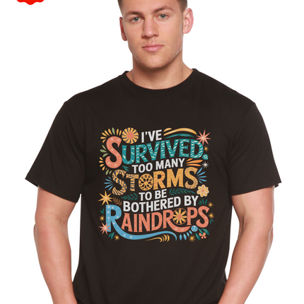 I've Survived Too Many Storms to Be Both Unisex Bamboo/Cotton Graphic T-Shirt