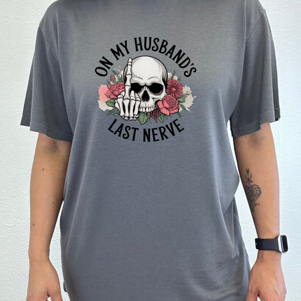 On My Husbands Last Nerve Sublimation Unisex Bamboo/Cotton Graphic T-Shirt
